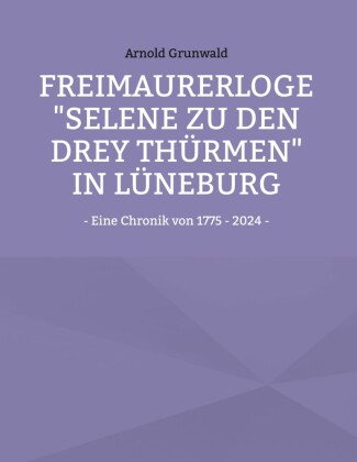 Freimaurerloge "Selene zu den drey Thürmen" in Lüneburg