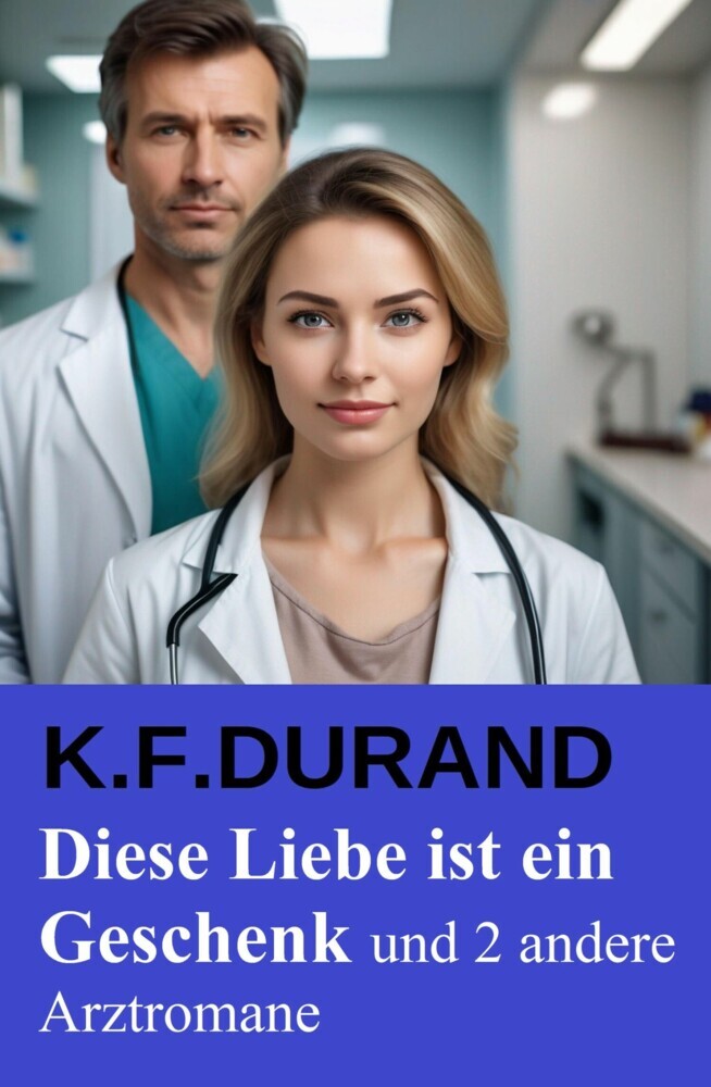 Diese Liebe ist ein Geschenk und 2 andere Arztromane main product photo