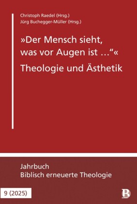 'Der Mensch sieht, was vor Augen ist ...' - Theologie und Ästhetik