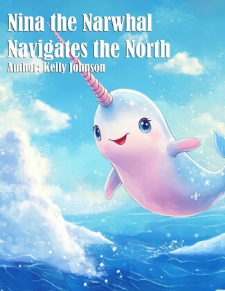 Nina the Narwhal Navigates the North