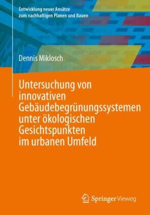Untersuchung von innovativen Gebäudebegrünungssystemen unter ökologischen Gesichtspunkten im urbanen Umfeld