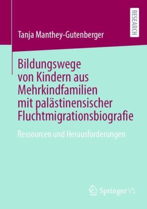 Bildungswege von Kindern aus Mehrkindfamilien mit palästinensischer Fluchtmigrationsbiografie