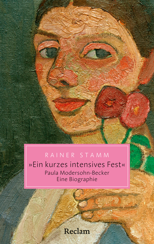 »Ein kurzes intensives Fest«. Paula Modersohn-Becker. Eine Biographie main product photo