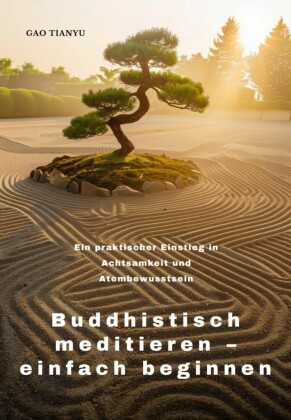 Buddhistisch meditieren - einfach beginnen