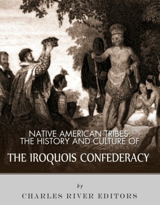 The History and Culture of the Iroquois Confederacy