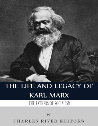 The Life and Legacy of Karl Marx