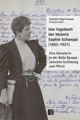 Das Tagebuch der Malerin Sophie Schaeppi (1852-1921)