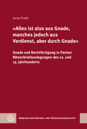 »Alles ist also aus Gnade, manches jedoch aus Verdienst, aber durch Gnade«