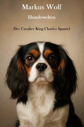 Hundewelten - Der Cavalier King Charles Spaniel