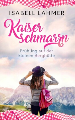 Kaiserschmarrn - Frühling auf der kleinen Berghütte