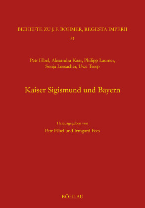 Kaiser Sigismund und Bayern. Eine kollektive Monographie