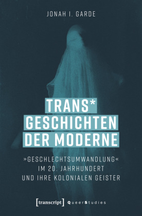 Trans* Geschichten der Moderne