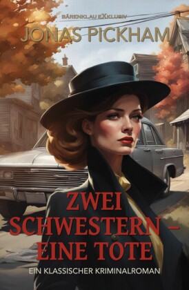 Zwei Schwestern - eine Tote - Ein klassischer Kriminalroman