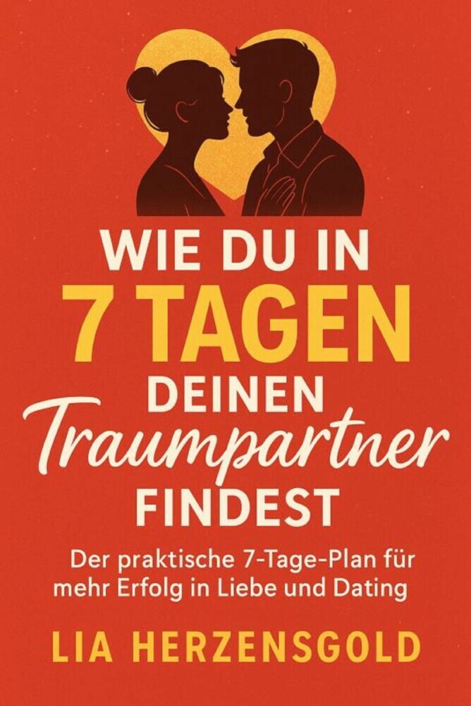 'Wie du in 7 Tagen deinen Traumpartner findest' Der praktische 7-Tage-Plan für mehr Erfolg in Liebe und Dating main product photo