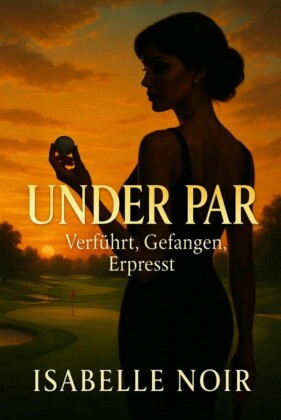 'Under Par - Verführt, Gefangen, Erpresst'