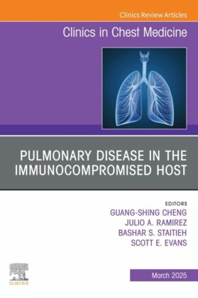 Pulmonary Disease in the Immunocompromised Host, An Issue of Clinics in Chest Medicine
