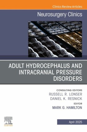 Adult Hydrocephalus and Intracranial Pressure Disorders, An Issue of Neurosurgery Clinics of North America, E-Book