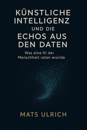 Künstliche Intelligenz und die Echos aus den Daten