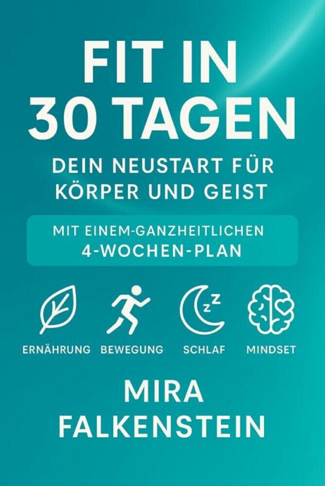 'Fit in 30 Tagen - Dein Neustart für Körper und Geist' Mit einem ganzheitlichen 4-Wochen-Plan: Ernährung, Bewegung, Schlaf, Mindset. main product photo