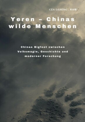 Yeren -  Chinas wilde Menschen