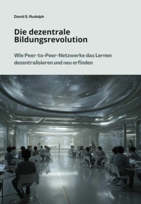 Die dezentrale Bildungsrevolution
