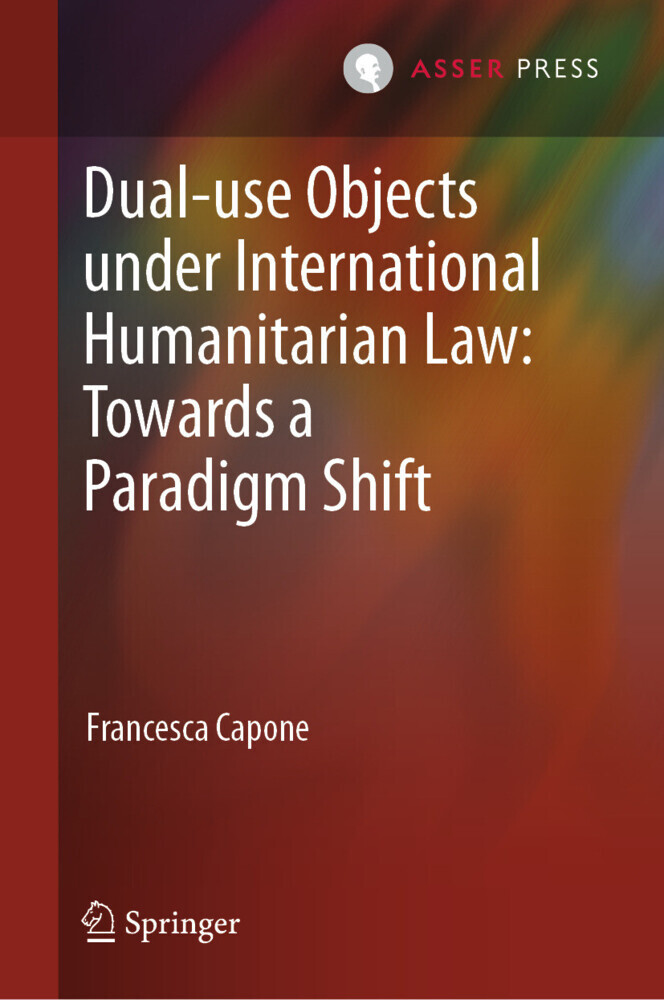 Dual-use Objects under International Humanitarian Law: Towards a Paradigm Shift main product photo