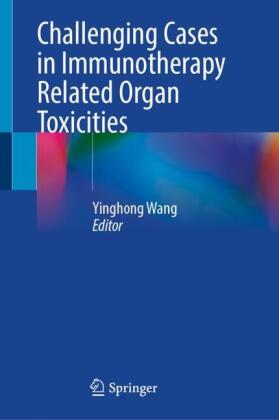 Challenging Cases in Immunotherapy Related Organ Toxicities