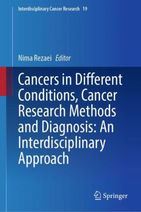 Cancers in Different Conditions, Cancer Research Methods and Diagnosis: An Interdisciplinary Approach