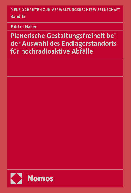 Planerische Gestaltungsfreiheit bei der Auswahl des Endlagerstandorts für hochradioaktive Abfälle main product photo
