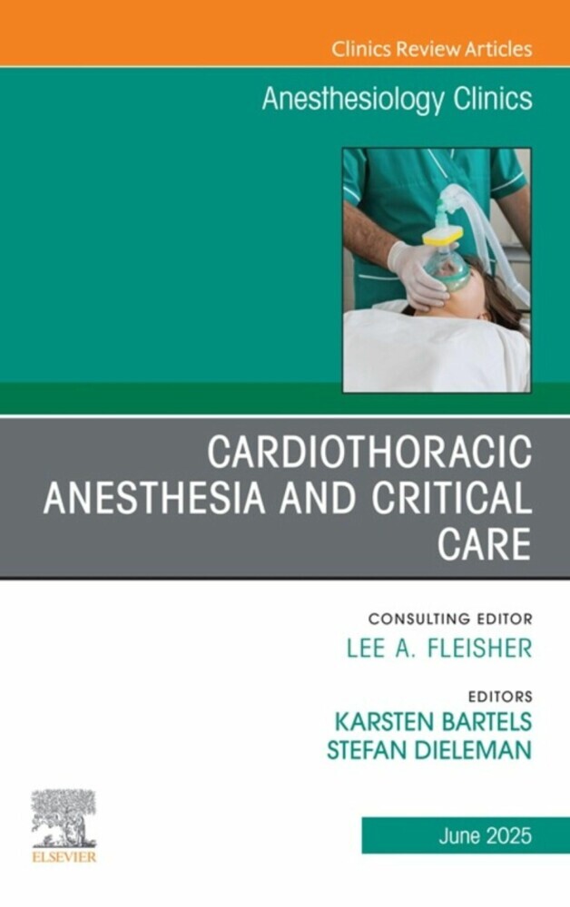 Cardiothoracic Anesthesia and Critical Care, An issue of Anethesiology Clinics main product photo