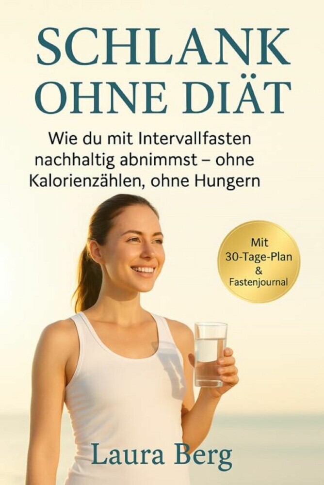 'Schlank ohne Diät: Wie du mit Intervallfasten nachhaltig abnimmst - ohne Kalorienzählen, ohne Hungern' main product photo