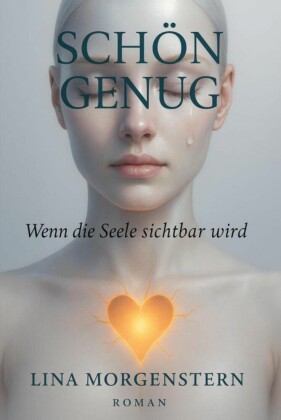 'SCHÖN GENUG - Wenn die Seele sichtbar wird'