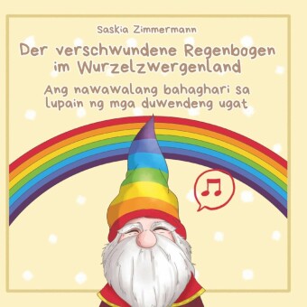Der verschwundene Regenbogen im Wurzelzwergenland