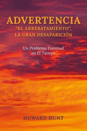 ADVERTENCIA: 'EL ARREBATAMIENTO', LA GRAN DESAPARICIÓN