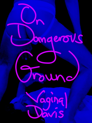 Vaginal Davis: On Dangerous Ground