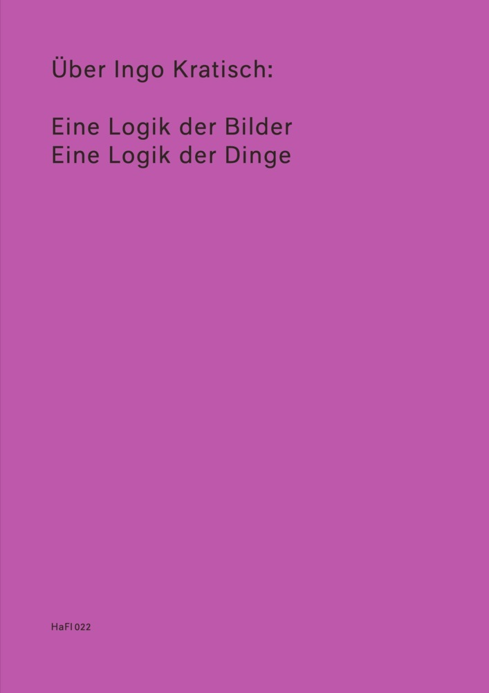 Über Ingo Kratisch: Eine Logik der Bilder; Eine Logik der Dinge main product photo