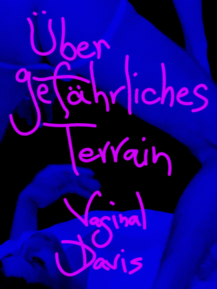 Vaginal Davis: Über Gefährliches Terrain