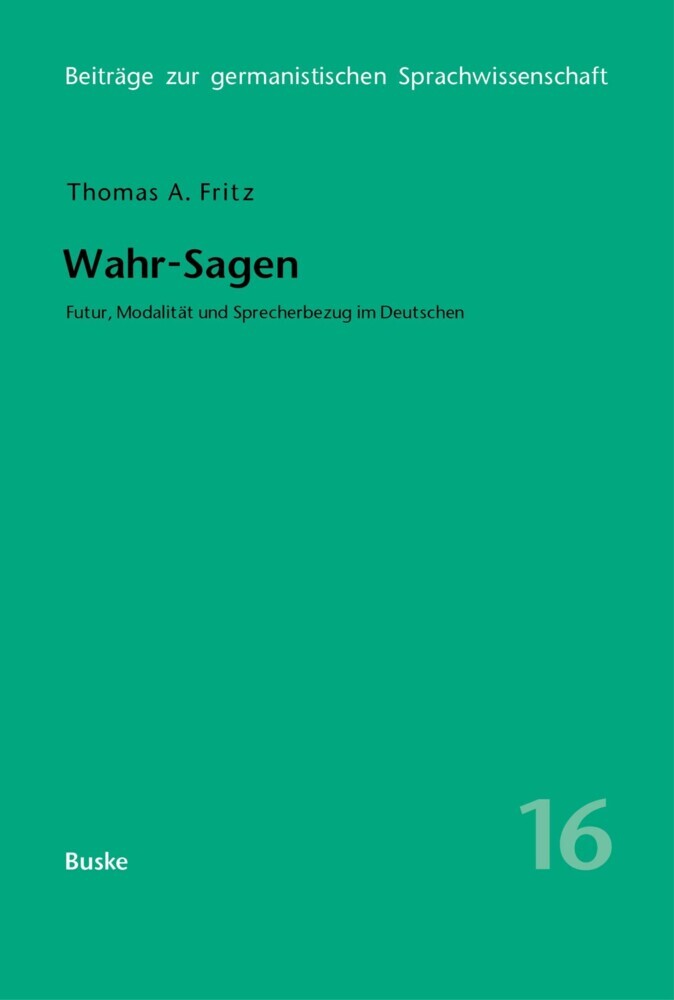 Wahr-Sagen. Futur, Modalität und Sprecherbezug im Deutschen main product photo