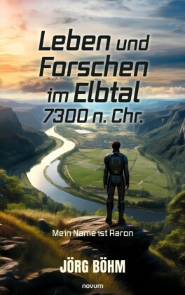 Leben und Forschen im Elbtal 7300 n. Chr.