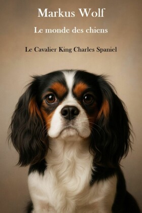 Le monde des chiens - Le Cavalier King Charles Spaniel