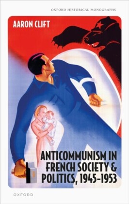 Anticommunism in French Society and Politics, 1945-1953
