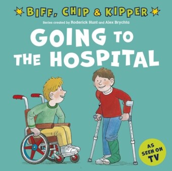 Going to the Hospital (First Experiences with Biff, Chip & Kipper)