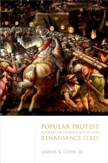 Popular Protest and Ideals of Democracy in Late Renaissance Italy main product photo