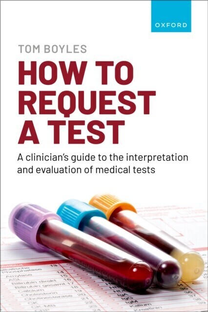 How to request a test: A clinician's guide to the interpretation and evaluation of medical tests main product photo