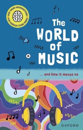 Very Short Introductions for Curious Young Minds: The World of Music