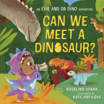 Evie and Dr Dino: Can We Meet a Dinosaur?