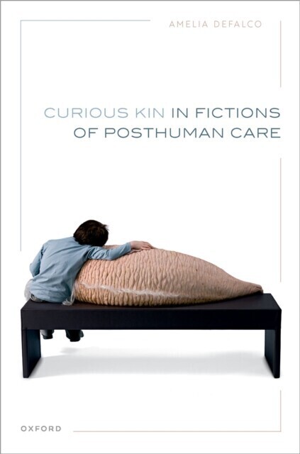 Curious Kin in Fictions of Posthuman Care main product photo