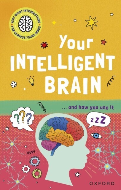 Very Short Introductions to Curious Young Minds: Your Intelligent Brain and How You Use It main product photo