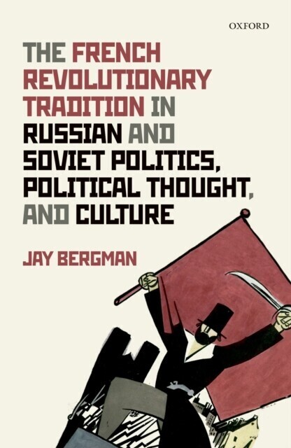 French Revolutionary Tradition in Russian and Soviet Politics, Political Thought, and Culture main product photo