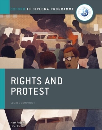 Oxford IB Diploma Programme: Rights and Protest Course Companion